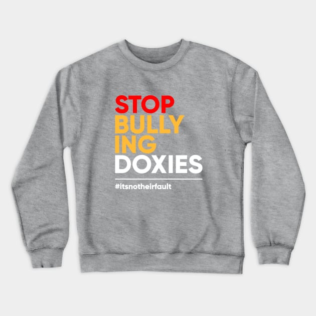 Stop Bullying Doxies Crewneck Sweatshirt by FlipFlapDox